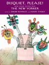 Disquiet, Please!: More Humor Writing from The New Yorker